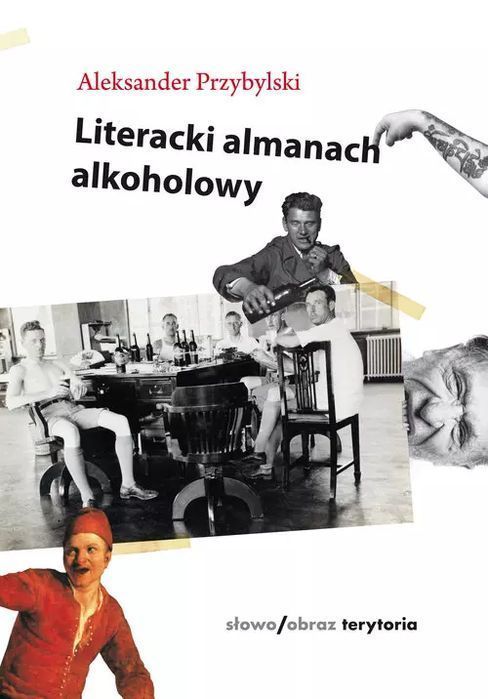 Literacki almanach alkoholowy. Słowo / obraz terytoria