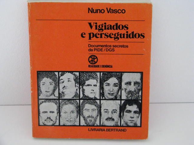 Vigiados e perseguidos - Documentos secretos da PIDE/DGS