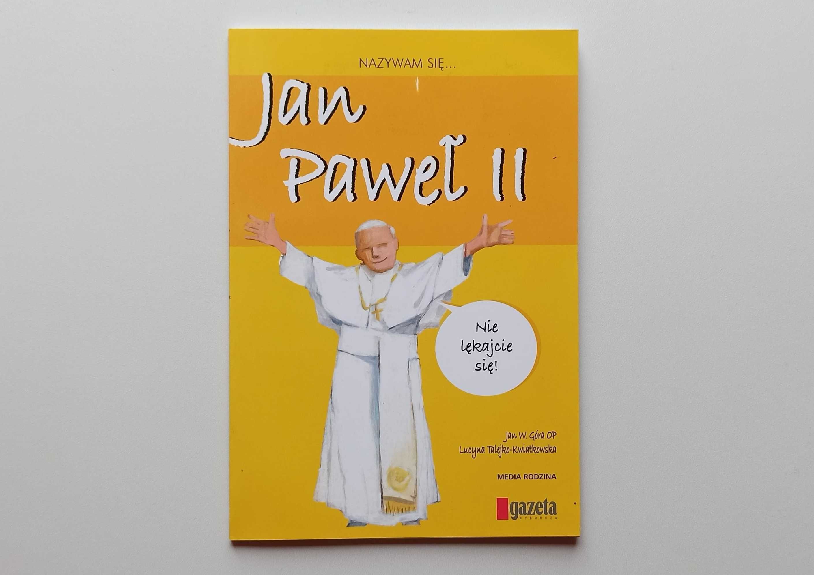 Nazywam się... Jan Paweł II Jan W. Góra OP