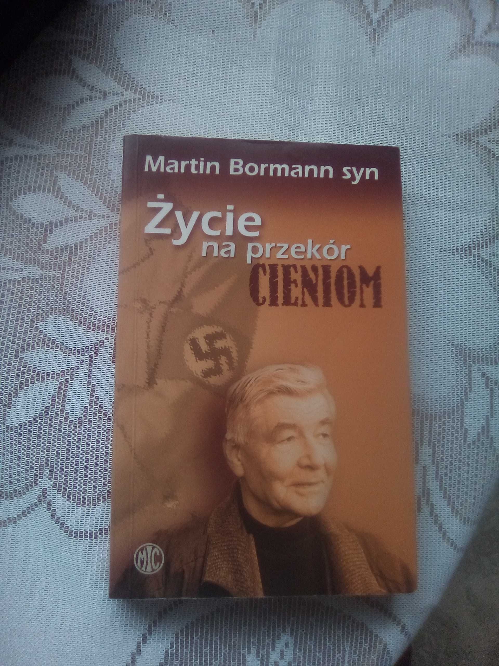Życie na przekór cieniom.Marcin Bormann syn`