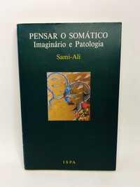 Pensar O Somático (Imaginário E Psicopatologia) - Sami-Ali