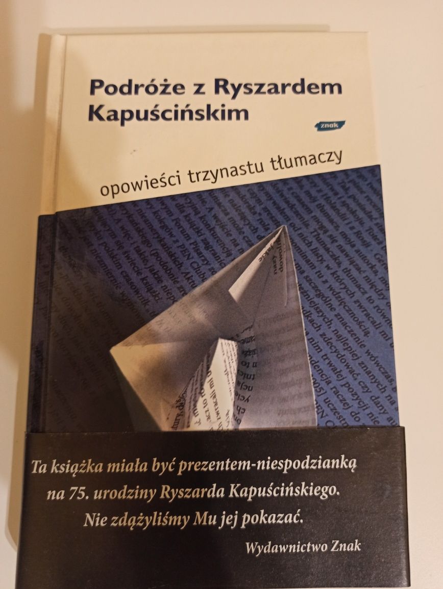 Podróże z Ryszardem Kapuścińskim. Opowieści trzynastu tłumaczy