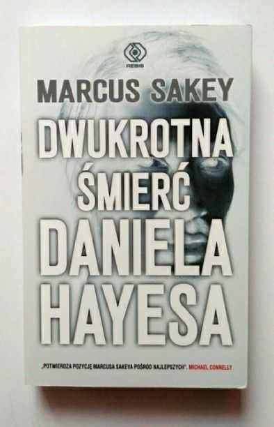 NOWA książka Dwukrotna śmierć Daniela Hayesa Marcus Sakey