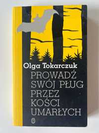 Olga Tokarczuk Prowadź swój pług przez kości umarlych