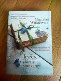 Jeszcze się kiedyś spotkamy Magdalena Witkiewicz 
Magdalena Witkiewicz