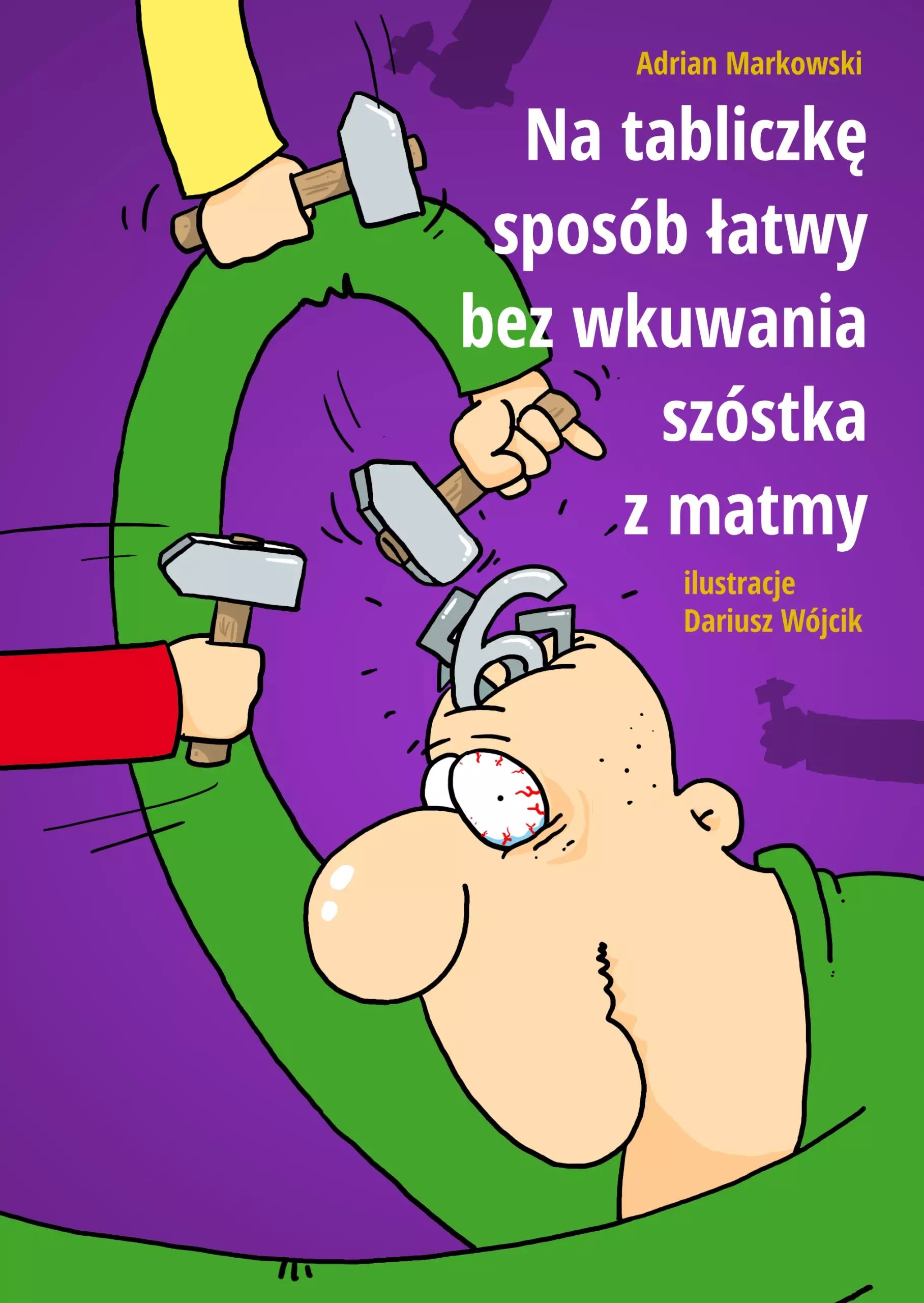 Na tabliczkę sposób łatwy, bez wkuwania szóstka z matmy. Prószyński