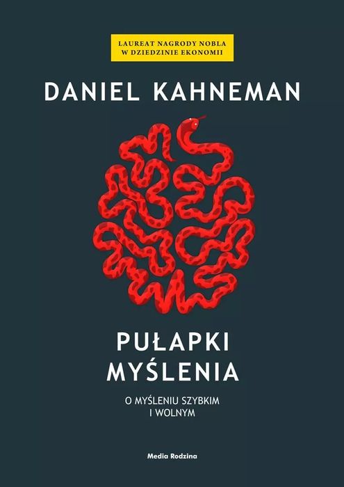 Pułapki Myślenia. O Myśleniu Szybkim I Wolnym