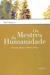 Karl Jaspers Os mestres da humanidade