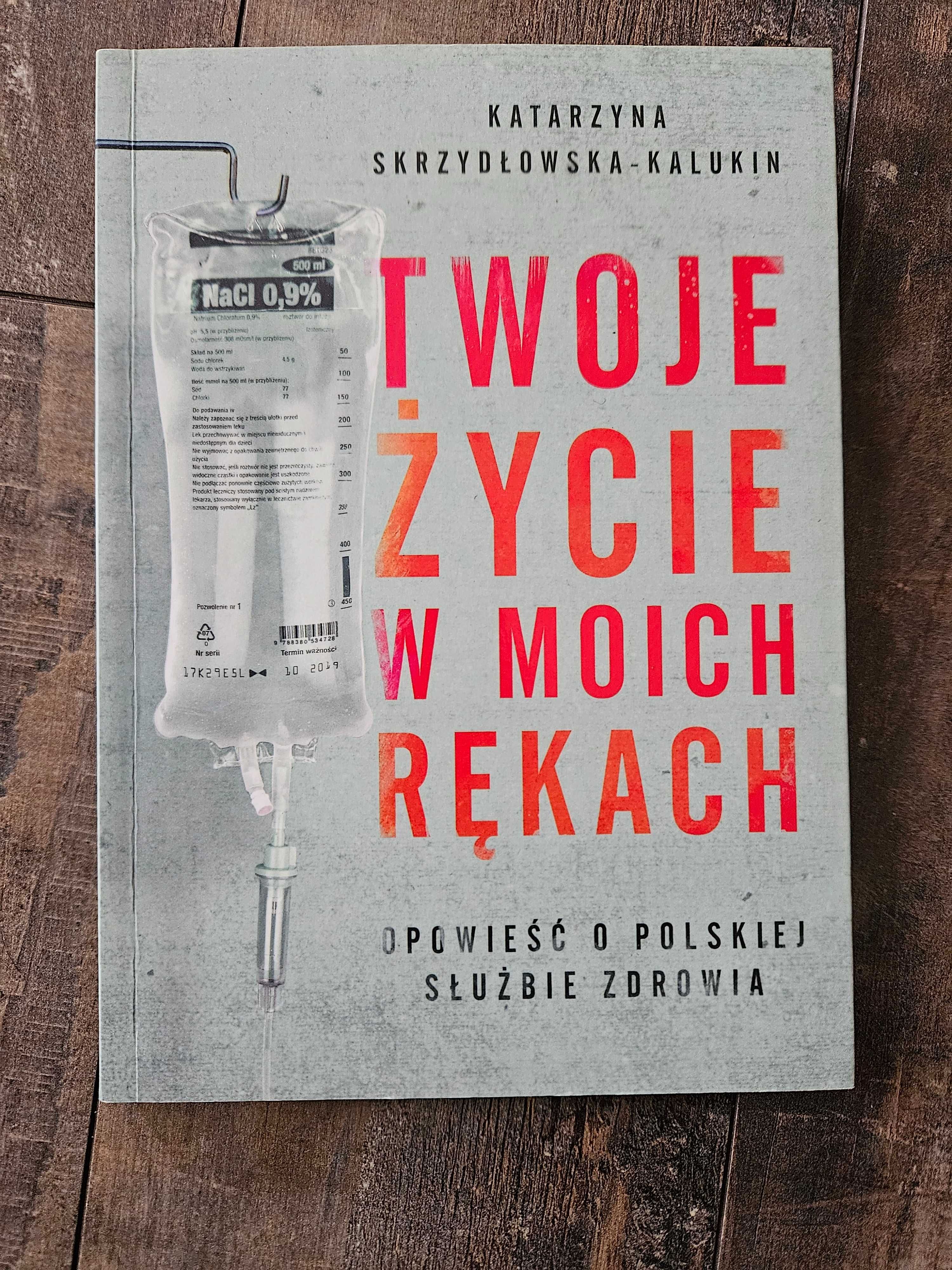 Książka Twoje życie w moich rękach Katarzyna Skrzydłowska-Kalukin