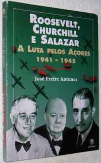 A LUTA PELOS AÇORES 1941 ; 1945 Roosevelt; Churchill e Salazar