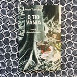 O Tio Vânia - Anton Tcékhov