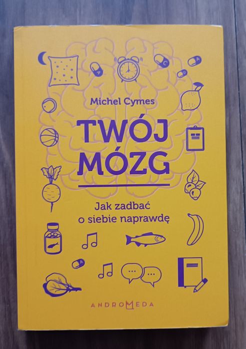 Twój mózg - jak zadbać o siebie naprawdę