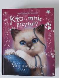 Kto mnie przytuli, Mój mały kotek Agnieszka Stelmaszyk