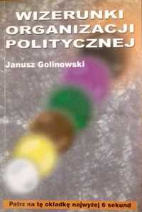 Wizerunki organizacji politycznej - Janusz Golinowski