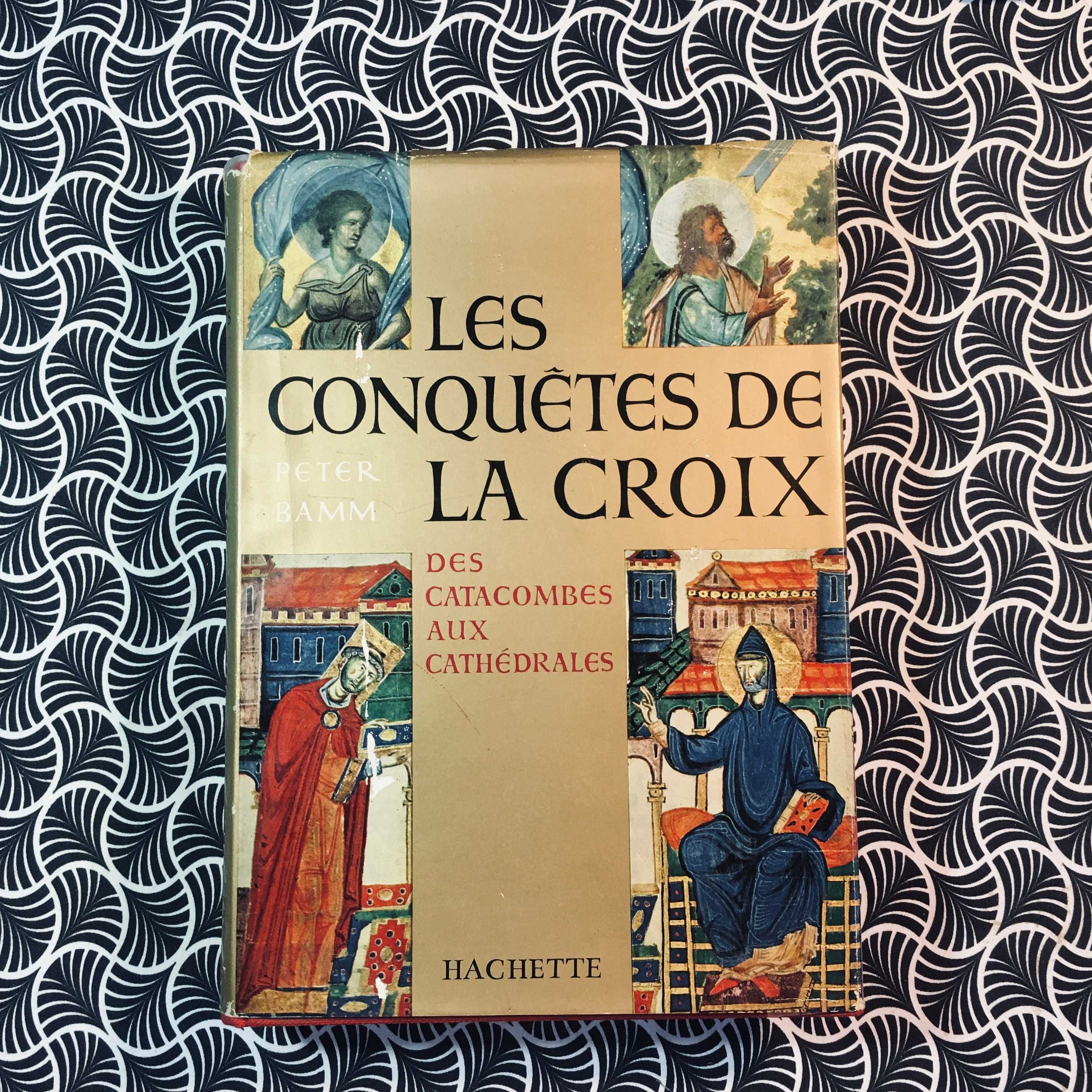 Les Conquêtes de La Croix - Peter Bamm