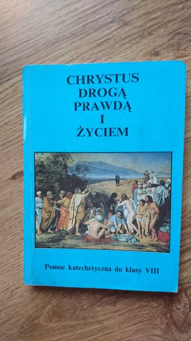 książka Chrystus drogą,prawdą i życiem pomoc katechetyczna do klasy 8