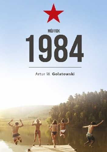Artur Golatowski : Mój rok 1984