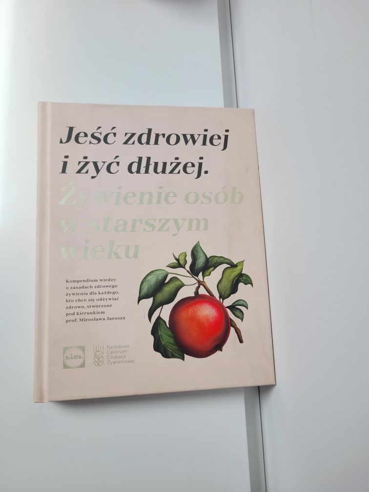 Książka Jeść zdrowiej i żyć dłużej. Żywienie osób w starszym wieku