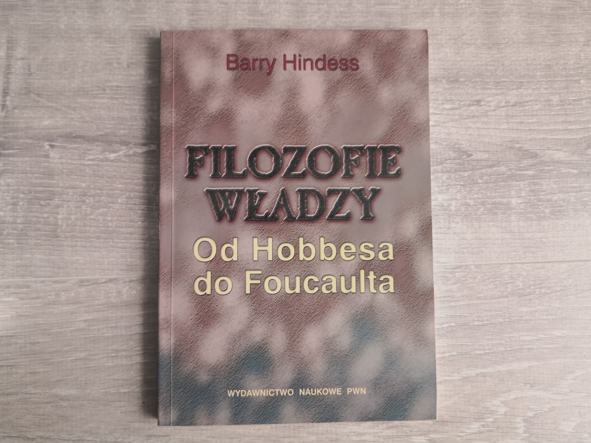 Filozofie władzy Od Hobbesa do Foucaulta : Barry Hindess (wyd. PWN)