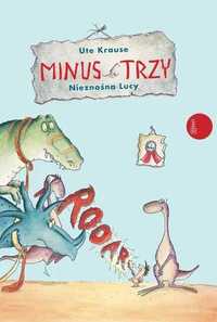 Minus Trzy. Nieznośna Lucy. Ute Krause (Nowa)