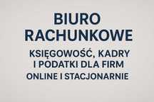Biuro rachunkowe - księgowość, kadry i podatki - online i stacjonarnie