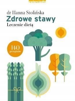 Zdrowe Stawy. Leczenie Dietą, Hanna Stolińska