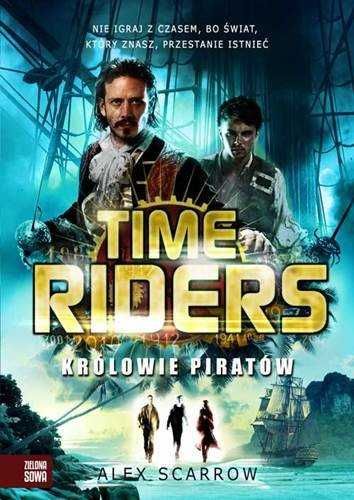 Królowie piratów. Time Riders Tom 7. Alex Scarrow (Nowa)