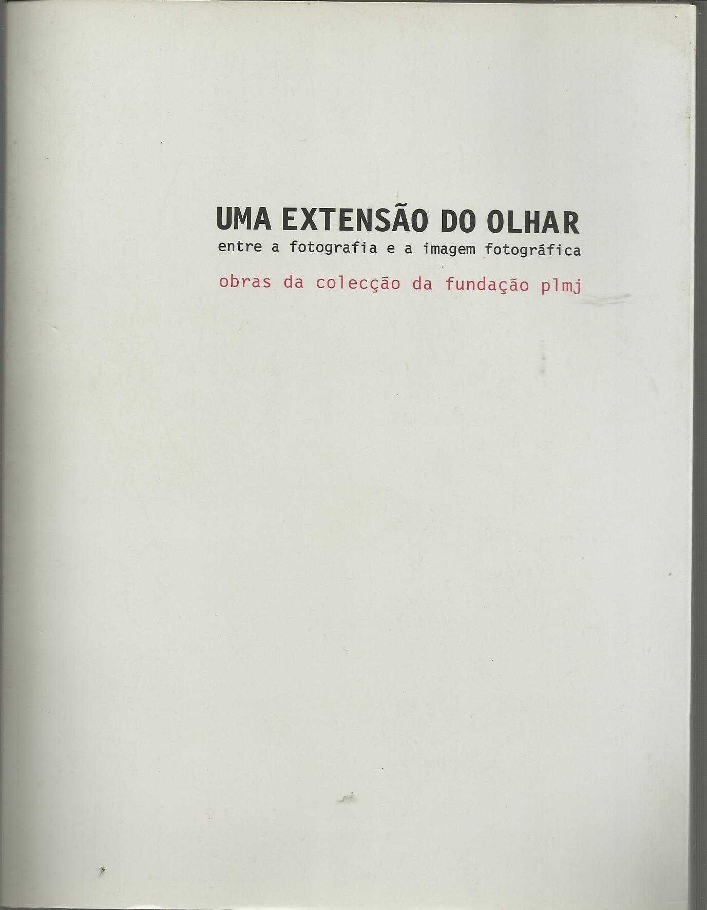 Uma Extensão do Olhar (col. fotografia PLMJ)