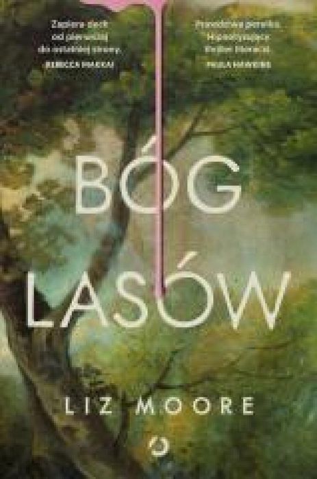 Bóg lasów 2025 Wydawnictwo Otwarte Liz Moore