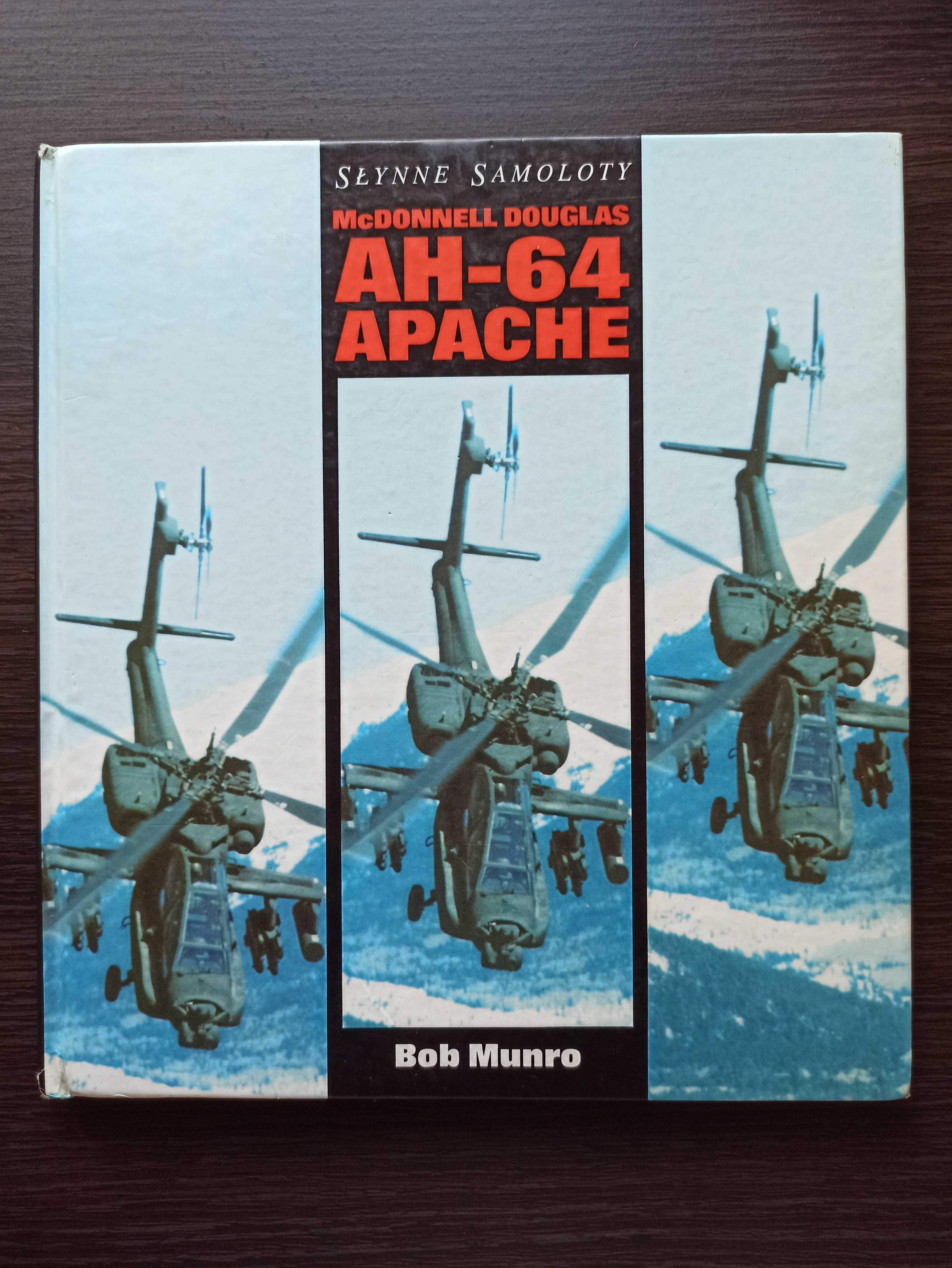 Książka:  Słynne samoloty AH-64 Apache Bob Munro