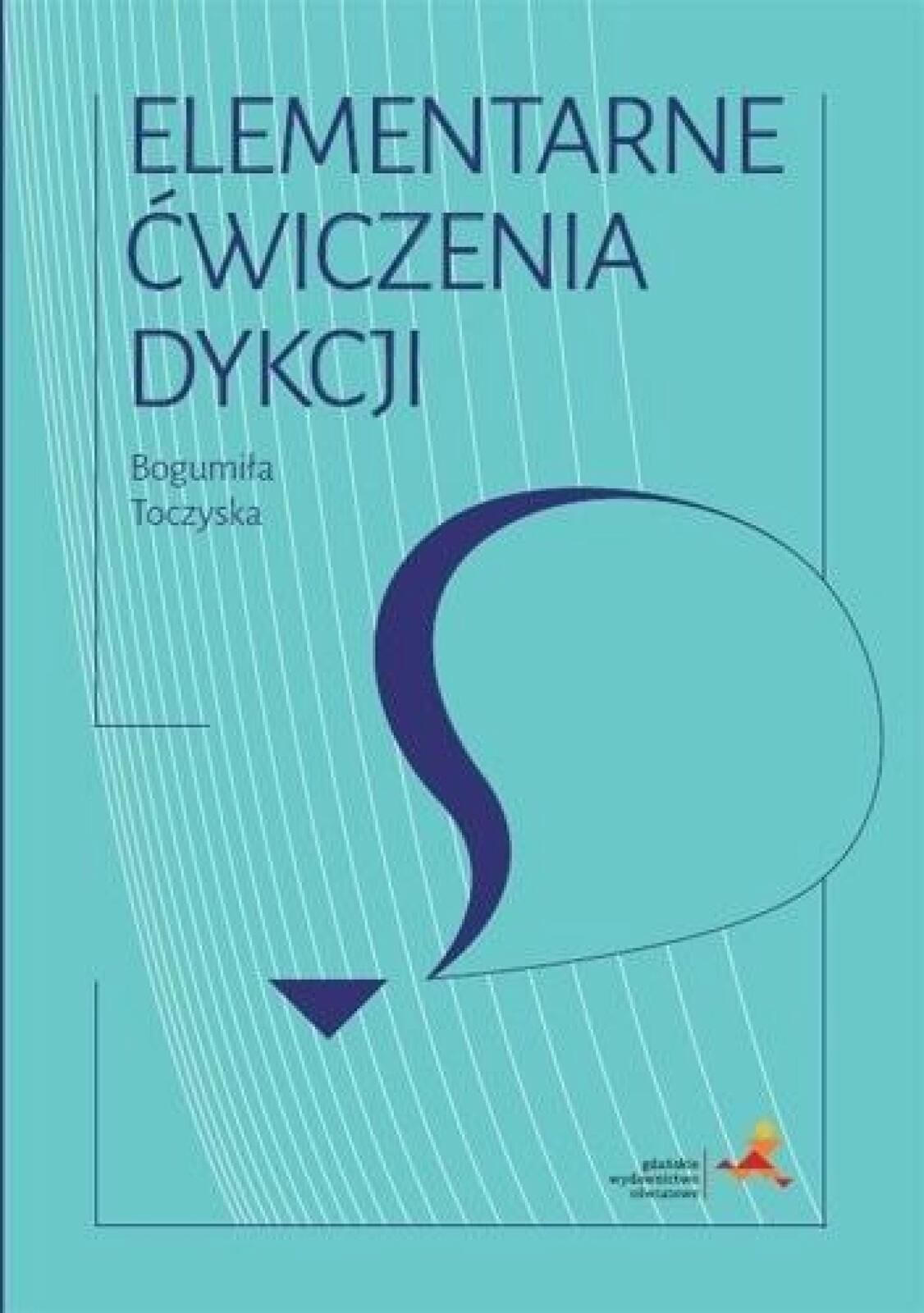 Elementarne ćwiczenia dykcji GWO B. Toczyska Rok wydania: 2013, oprawa