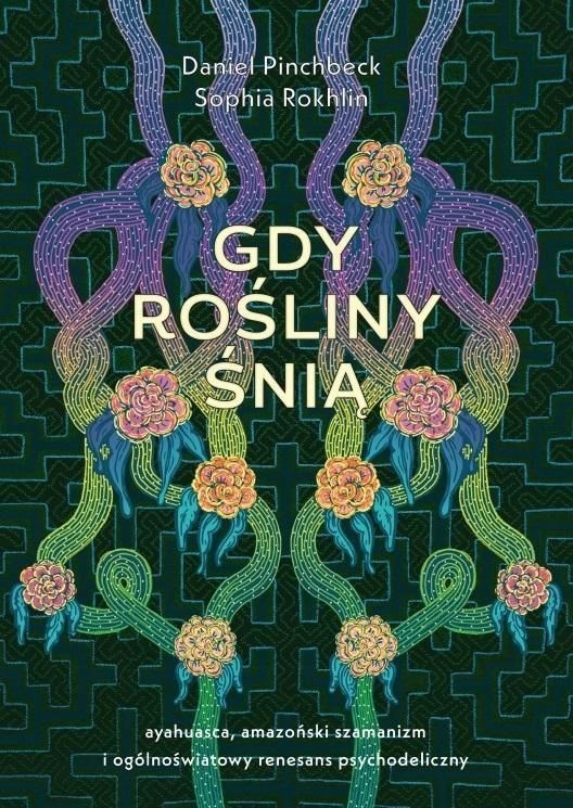 Gdy Rośliny Śnią, Daniel Pinchbeck, Sophia Rokhlin