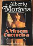 Alberto Moravia - A Virgem Guerreira