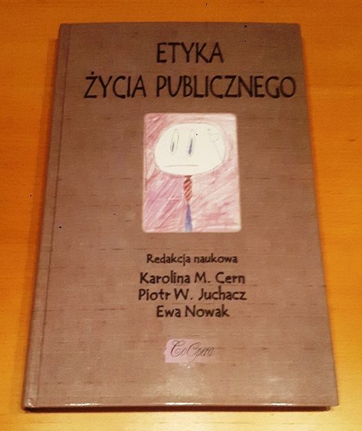 K. M. Cern, P. W. Juchacz, E. Nowak - Etyka życia publicznego - NOWA