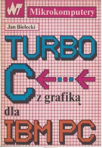 Turbo C z grafiką dla IBM PC Jan Bielecki