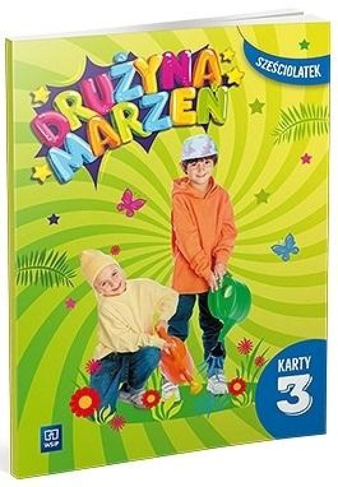 Drużyna marzeń Sześciolatek.Karty pracy cz.3/2022 praca zbiorowa Rok