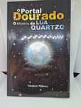 O Portal Dourado- O mistério da Lua Quartzo (VOLUME 2)