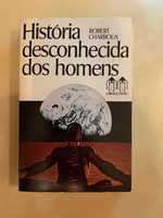 História Desconhecida dos Homens - Robert Charroux