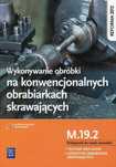 Wykonywanie obróbki na konw. obrabiarkach mechanik
