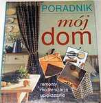 Poradnik Mój Dom Remonty, Modrnizacja, Upiększanie