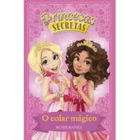 Princesas Secretas - Livro 1: O Colar Mágico, Rosie Banks