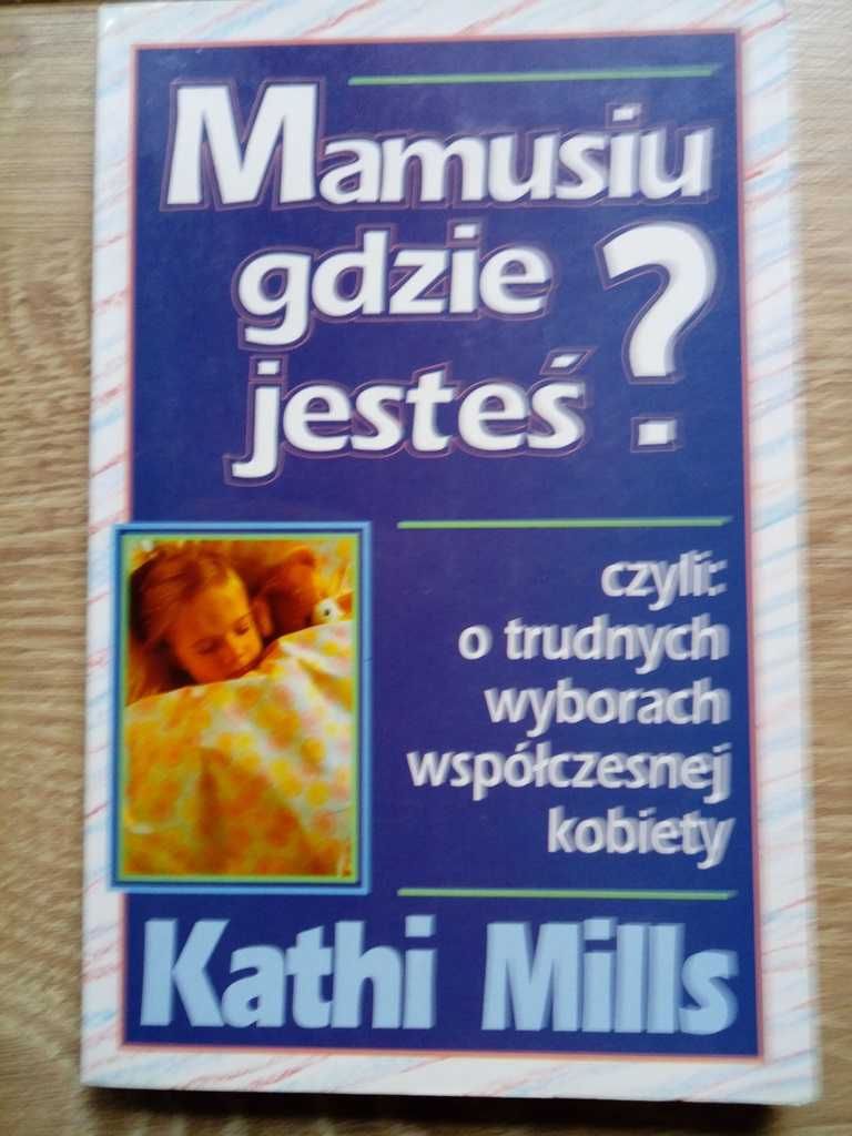 K.Mills Mamusiu Gdzie Jesteś czyli o trudnych wyborach kobiety