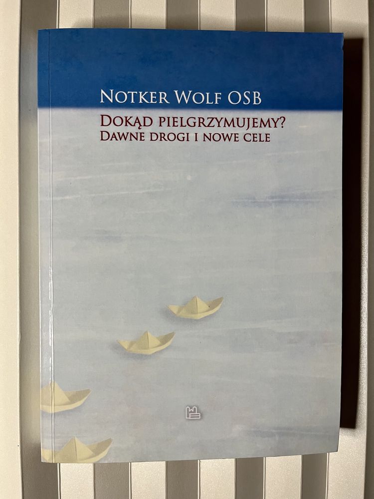 Dokąd pielgrzymujemy Notker Wolf OSB benedyktyni pielgrzymka