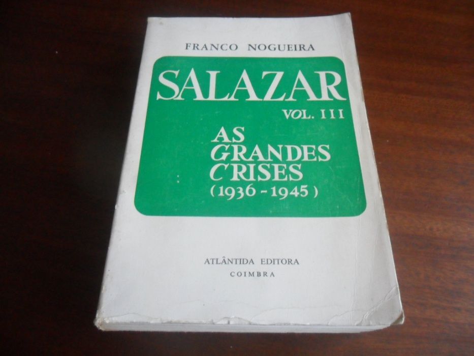 "Salazar" - Volume 3 As Grandes Crises 1936 a 1945 de Franco Nogueira