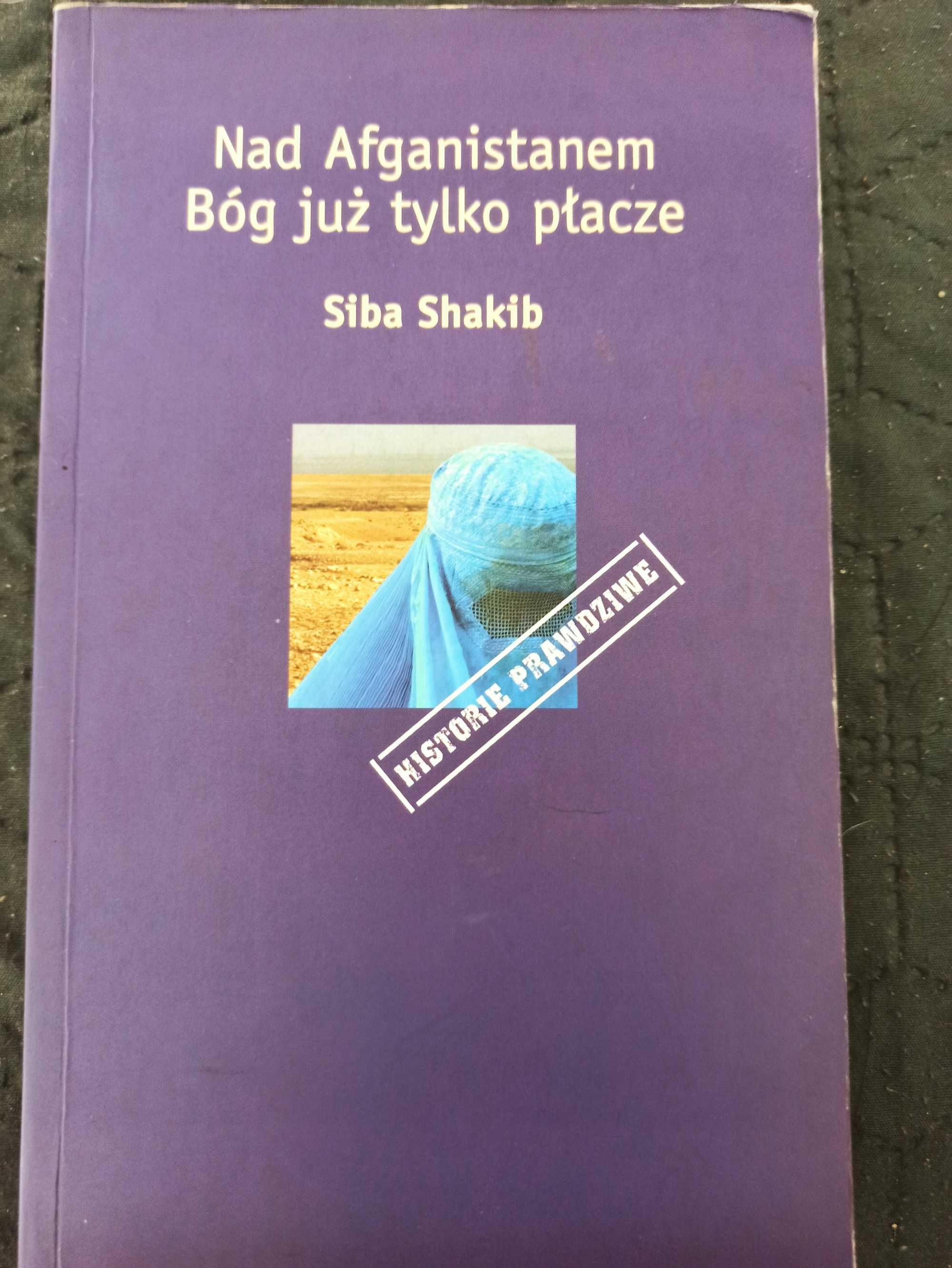 Nad Afganistanem Bóg już tylko płacze. Siba Shakib