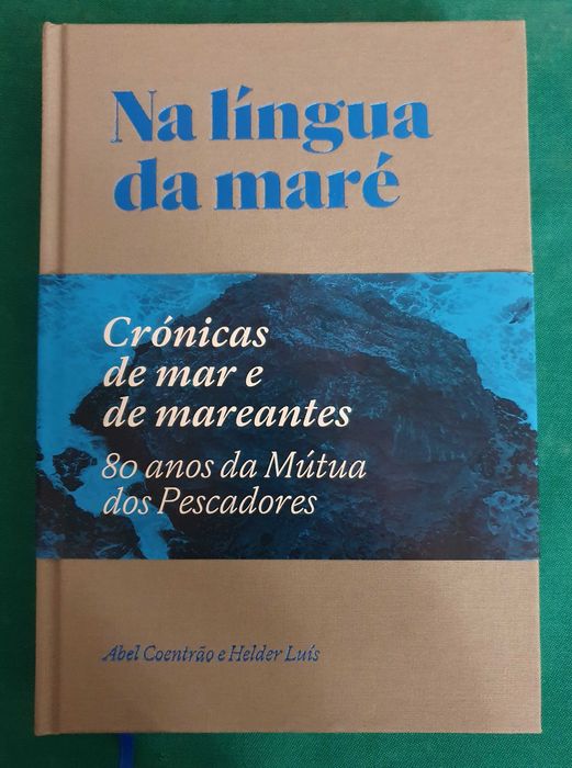 Livro Na Língua da Maré - Crónicas de Mar e Mareantes, 80 Anos... NOVO