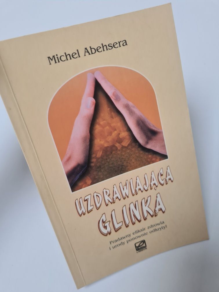 Uzdrawiająca glinka - Michel Abehsera. Książka