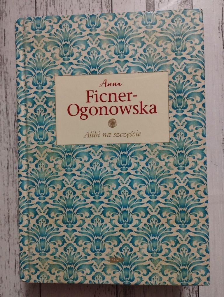 Alibi na szczęście - Anna Ficner-Ogonowska