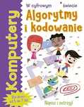 W Cyfrowym Świecie. Komputery. Algorytmy I Kodowanie Elbrie De Kock