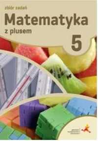 Matematyka z plusem 5 Zbiór zadań Krystyna Zarzycka, Piotr Zarzycki